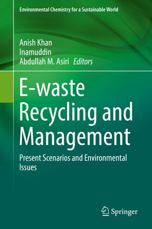 Ewaste Recycling And Management Present Scenarios And Environmental Issues 1st Ed Anish Khan