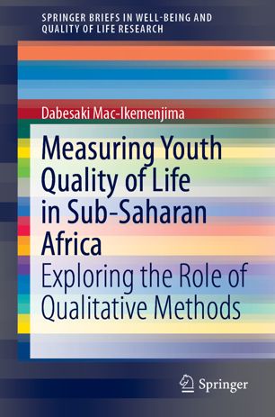 Measuring Youth Quality Of Life In Subsaharan Africa Exploring The Role Of Qualitative Methods 1st Ed Dabesaki Macikemenjima