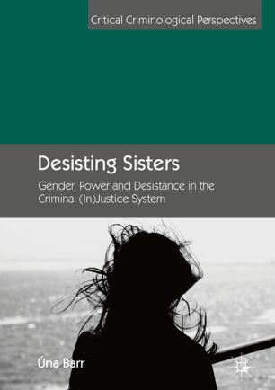 Desisting Sisters Gender Power And Desistance In The Criminal Injustice System 1st Ed Na Barr