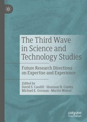 The Third Wave In Science And Technology Studies Future Research Directions On Expertise And Experience 1st Ed David S Caudill