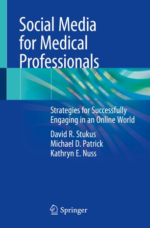 Social Media For Medical Professionals Strategies For Successfully Engaging In An Online World 1st Ed David R Stukus