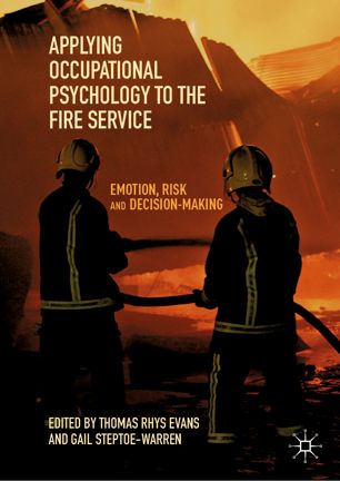 Applying Occupational Psychology To The Fire Service Emotion Risk And Decisionmaking 1st Ed Thomas Rhys Evans