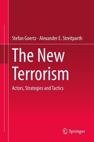 The New Terrorism Actors Strategies And Tactics 1st Ed Stefan Goertz