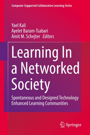 Learning In A Networked Society Spontaneous And Designed Technology Enhanced Learning Communities 1st Ed Yael Kali
