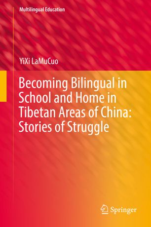 Becoming Bilingual In School And Home In Tibetan Areas Of China Stories Of Struggle 1st Ed Yixi Lamucuo