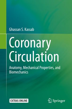 Coronary Circulation Anatomy Mechanical Properties And Biomechanics 1st Ed Ghassan S Kassab