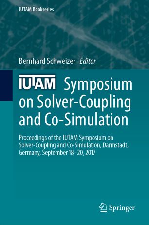 Iutam Symposium On Solvercoupling And Cosimulation Proceedings Of The Iutam Symposium On Solvercoupling And Cosimulation Darmstadt Germany September 1820 2017 1st Ed Bernhard Schweizer