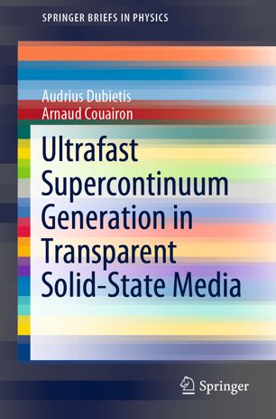 Ultrafast Supercontinuum Generation In Transparent Solidstate Media 1st Ed Audrius Dubietis