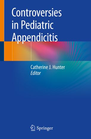 Controversies In Pediatric Appendicitis 1st Ed Catherine J Hunter