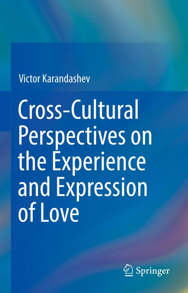 Crosscultural Perspectives On The Experience And Expression Of Love 1st Ed Victor Karandashev