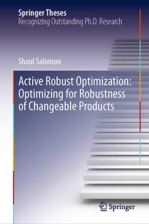 Active Robust Optimization Optimizing For Robustness Of Changeable Products 1st Ed Shaul Salomon