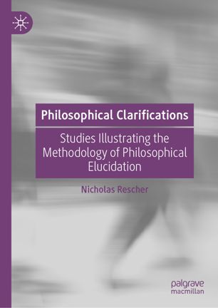 Philosophical Clarifications Studies Illustrating The Methodology Of Philosophical Elucidation 1st Ed Nicholas Rescher