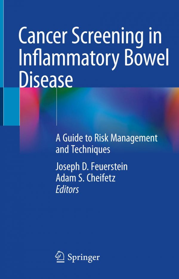 Cancer Screening In Inflammatory Bowel Disease A Guide To Risk Management And Techniques 1st Ed Joseph D Feuerstein