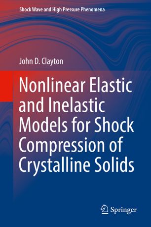 Nonlinear Elastic And Inelastic Models For Shock Compression Of Crystalline Solids 1st Ed John D Clayton