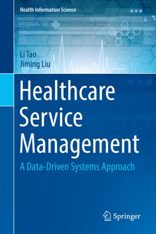Healthcare Service Management A Datadriven Systems Approach 1st Ed Li Tao