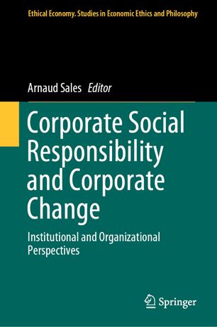 Corporate Social Responsibility And Corporate Change Institutional And Organizational Perspectives 1st Ed Arnaud Sales