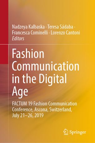 Fashion Communication In The Digital Age Factum 19 Fashion Communication Conference Ascona Switzerland July 2126 2019 1st Ed Nadzeya Kalbaska