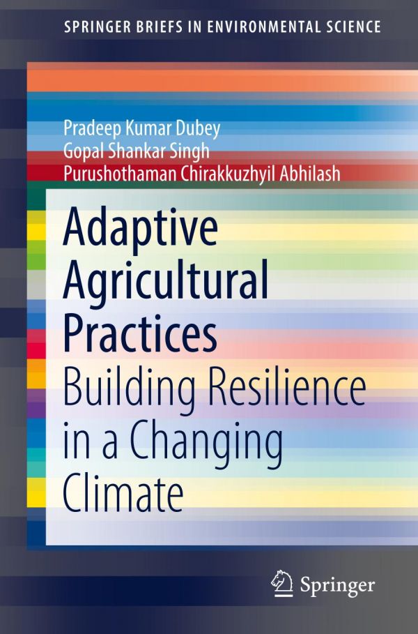 Adaptive Agricultural Practices Building Resilience In A Changing Climate 1st Ed Pradeep Kumar Dubey
