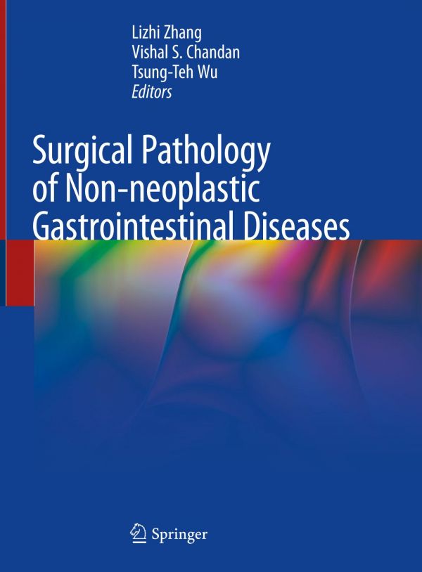 Surgical Pathology Of Nonneoplastic Gastrointestinal Diseases 1st Ed Lizhi Zhang