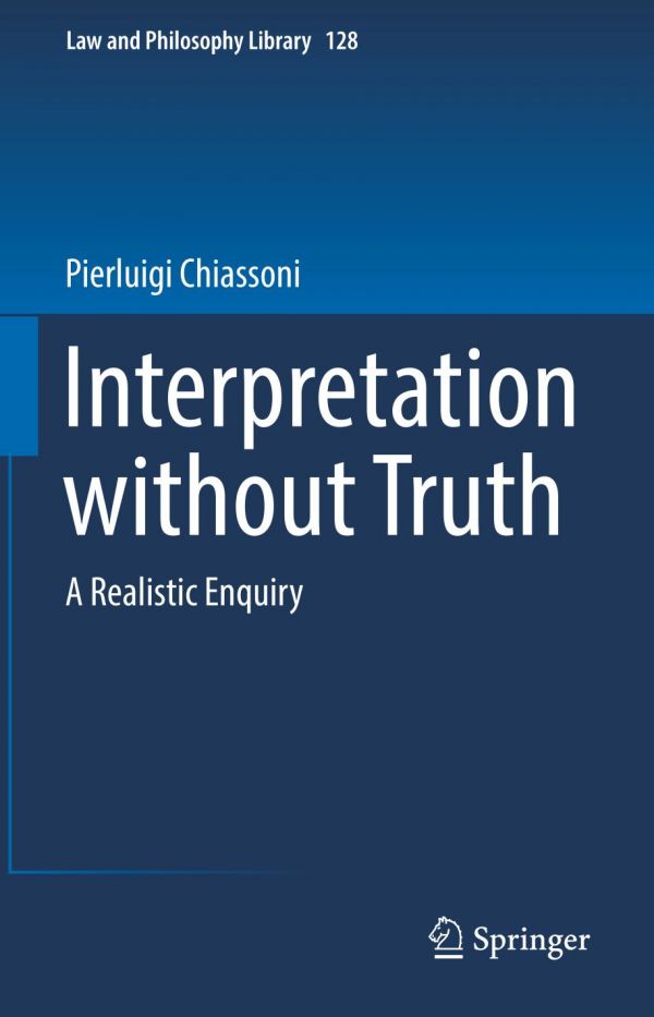 Interpretation Without Truth A Realistic Enquiry 1st Ed Pierluigi Chiassoni