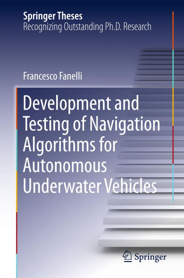 Development And Testing Of Navigation Algorithms For Autonomous Underwater Vehicles 1st Ed Francesco Fanelli