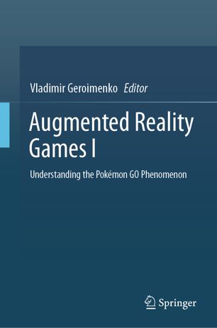 Augmented Reality Games I Understanding The Pokmon Go Phenomenon 1st Ed Vladimir Geroimenko