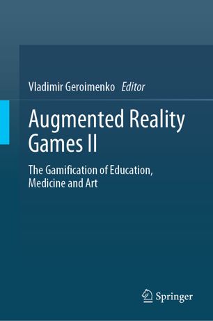 Augmented Reality Games Ii The Gamification Of Education Medicine And Art 1st Ed Vladimir Geroimenko