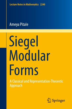 Siegel Modular Forms A Classical And Representationtheoretic Approach 1st Ed Ameya Pitale