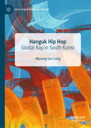 Hanguk Hip Hop Global Rap In South Korea 1st Ed Myoungsun Song