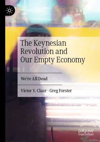 The Keynesian Revolution And Our Empty Economy Were All Dead 1st Ed Victor V Claar