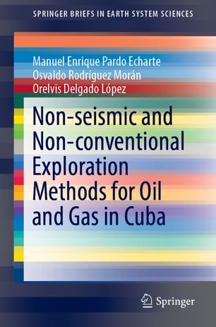 Nonseismic And Nonconventional Exploration Methods For Oil And Gas In Cuba 1st Ed Manuel Enrique Pardo Echarte
