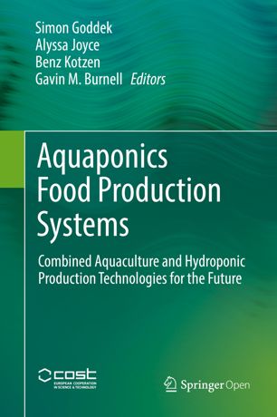 Aquaponics Food Production Systems Combined Aquaculture And Hydroponic Production Technologies For The Future 1st Ed Simon Goddek