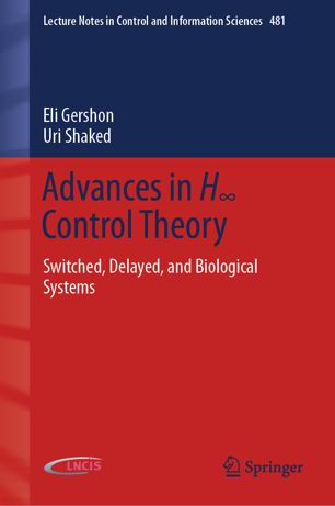 Advances In H Control Theory Switched Delayed And Biological Systems 1st Ed Eli Gershon