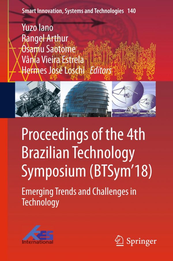 Proceedings Of The 4th Brazilian Technology Symposium Btsym18 Emerging Trends And Challenges In Technology 1st Ed Yuzo Iano
