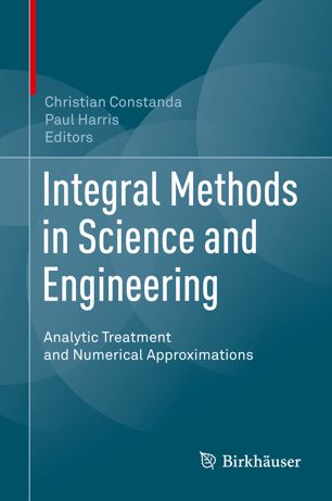 Integral Methods In Science And Engineering Analytic Treatment And Numerical Approximations 1st Ed Christian Constanda
