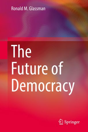 The Future Of Democracy 1st Ed Ronald M Glassman