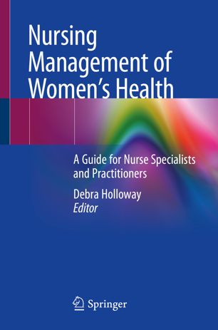 Nursing Management Of Womens Health A Guide For Nurse Specialists And Practitioners 1st Ed Debra Holloway