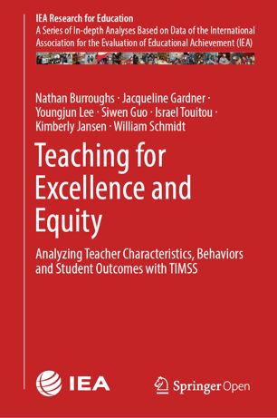 Teaching For Excellence And Equity Analyzing Teacher Characteristics Behaviors And Student Outcomes With Timss 1st Ed Nathan Burroughs