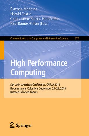 High Performance Computing 5th Latin American Conference Carla 2018 Bucaramanga Colombia September 2628 2018 Revised Selected Papers 1st Ed Esteban Meneses