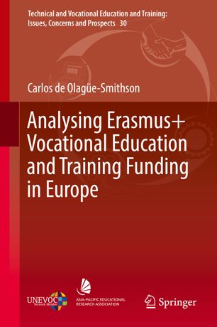 Analysing Erasmus Vocational Education And Training Funding In Europe 1st Ed Carlos De Olagesmithson
