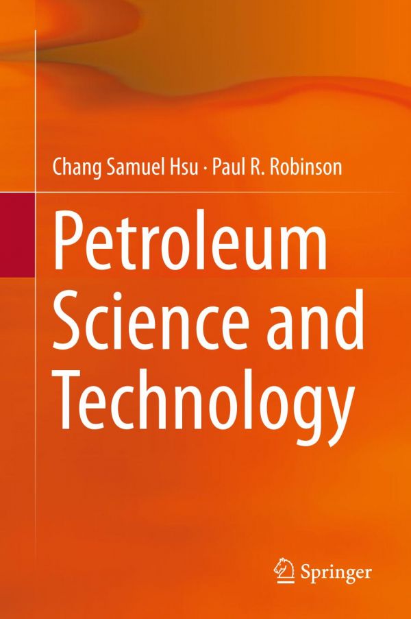 Petroleum Science And Technology 1st Ed Chang Samuel Hsu Paul R Robinson