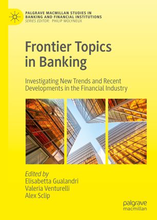 Frontier Topics In Banking Investigating New Trends And Recent Developments In The Financial Industry 1st Ed Elisabetta Gualandri