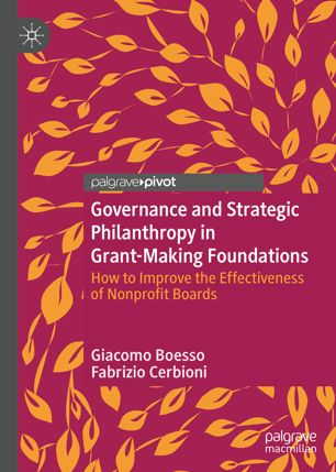 Governance And Strategic Philanthropy In Grantmaking Foundations How To Improve The Effectiveness Of Nonprofit Boards 1st Ed Giacomo Boesso