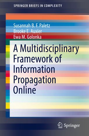 A Multidisciplinary Framework Of Information Propagation Online 1st Ed Susannah B F Paletz