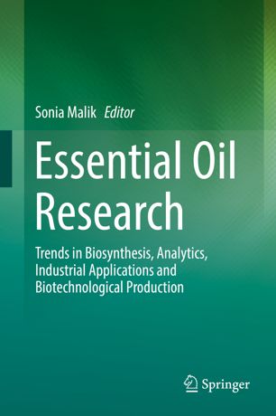 Essential Oil Research Trends In Biosynthesis Analytics Industrial Applications And Biotechnological Production 1st Ed Sonia Malik