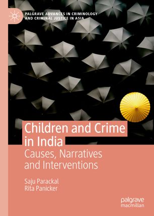 Children And Crime In India Causes Narratives And Interventions 1st Ed Saju Parackal