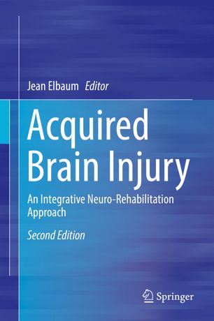 Acquired Brain Injury An Integrative Neurorehabilitation Approach 2nd Ed Jean Elbaum