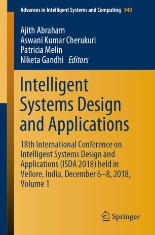 Intelligent Systems Design And Applications 18th International Conference On Intelligent Systems Design And Applications Isda 2018 Held In Vellore India December 68 2018 Volume 1 1st Ed Ajith Abraham