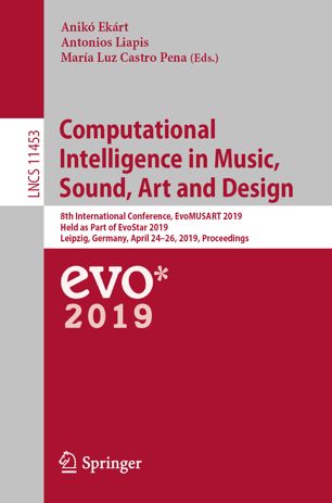 Computational Intelligence In Music Sound Art And Design 8th International Conference Evomusart 2019 Held As Part Of Evostar 2019 Leipzig Germany April 2426 2019 Proceedings 1st Ed Anik Ekrt