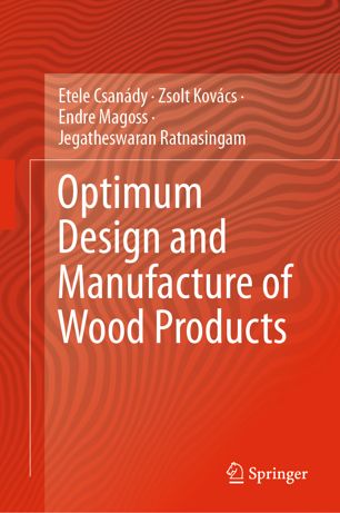 Optimum Design And Manufacture Of Wood Products 1st Ed Etele Csandy